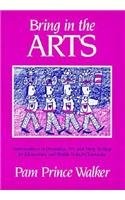 Cover of Bring in the arts by Pam Prince Walker