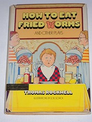 Front cover of How to Eat Fried Worms, and Other Plays by Thomas Rockwell