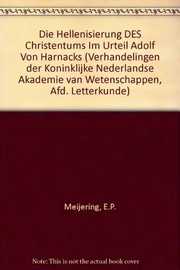 Cover of Die Hellenisierung des Christentums im Urteil Adolf von Harnacks by E. P. Meijering