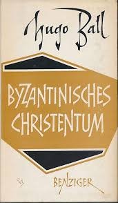 Front cover of Byzantinisches Christentum by Hugo Ball