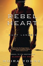 Front cover of Rebel Heart: Dust Lands: 2 by Moira Young