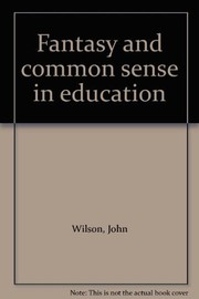 Front cover of Fantasy and common sense in education by Wilson, John