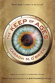 Front cover of The Keep of Ages: Book Three of the Vault of Dreamers Trilogy by Caragh M. O'Brien