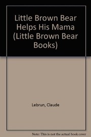 Front cover of Little Brown Bear helps his mama by Claude Lebrun