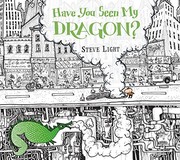 Cover of Have You Seen My Dragon? by Steve Light