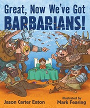 Cover of Great, Now We've Got Barbarians! by Jason Carter Eaton