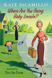 Front cover of Where Are You Going, Baby Lincoln? by Kate DiCamillo
