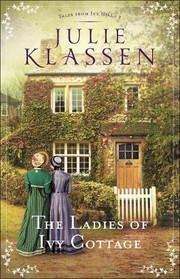 Front cover of The Ladies of Ivy Cottage (Tales from Ivy Hill) by Julie Klassen