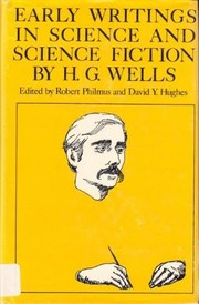 Front cover of H. G. Wells; early writings in science and science fiction. Edited, with critical commentary and notes by David Y. Hughes