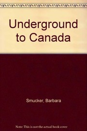 Front cover of Underground to Canada by Barbara Claassen Smucker