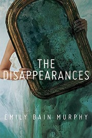 Front cover of The Disappearances by Emily Bain Murphy