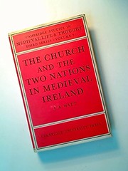 Front cover of The Church and the two nations in medieval Ireland by J. A. Watt