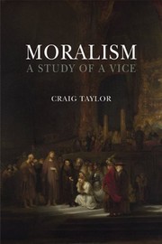 Front cover of Moralism: A Study of a Vice by Craig Taylor
