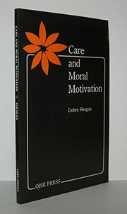 Front cover of Care and moral motivation by Debra A. Shogan
