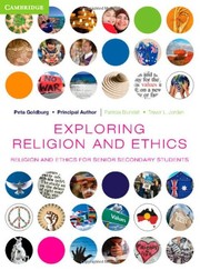 Front cover of Exploring Religion and Ethics: Religion and Ethics for Senior Secondary Students by Peta Goldburg