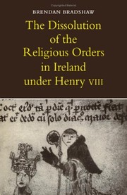 Cover of The dissolution of the religious orders in Ireland under Henry VIII by Brendan Bradshaw