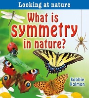 Front cover of What Is Symmetry in Nature? (Looking at Nature) by Bobbie Kalman