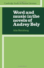 Front cover of Word and music in the novels of Andrey Bely by Ada Steinberg