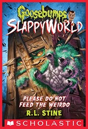 Front cover of Goosebumps SlappyWorld - Please Do Not Feed the Weirdo by Robert Lawrence Stine