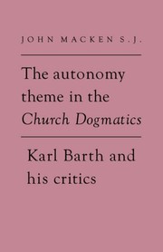 Cover of The autonomy theme in the Church dogmatics by John Macken