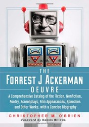 Front cover of The Forrest J Ackerman Oeuvre: A Comprehensive Catalog of the Fiction, Nonfiction, Poetry, Screenplays, Film Appearances, Speeches and Other Works, with a Concise Biography by Christopher M. O'Brien