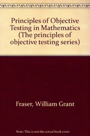 Front cover of The principles of objective testing in mathematics by W. G. Fraser