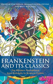 Front cover of Frankenstein and Its Classics: The Modern Prometheus from Antiquity to Science Fiction (Bloomsbury Studies in Classical Reception) by Benjamin Eldon Stevens