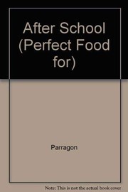 Front cover of After School (Perfect Food for) by Parragon