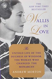 Front cover of Wallis in Love: The Untold Life of the Duchess of Windsor, the Woman Who Changed the Monarchy by Andrew Morton