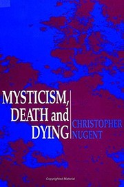 Front cover of Mysticism, death, and dying by Christopher Nugent