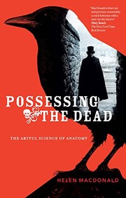 Front cover of Possessing the Dead: The Artful Science of Anatomy by Helen MacDonald