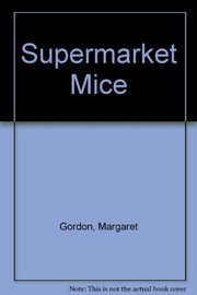 Cover of The supermarket mice by Margaret Gordon