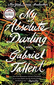 Front cover of My Absolute Darling: A Novel by Gabriel Tallent