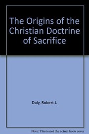 Cover of The origins of the Christian doctrine of sacrifice by Robert J. Daly