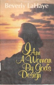 Cover of I am a woman by God's design by Beverly LaHaye