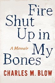 Front cover of Fire Shut Up in My Bones by Charles M. Blow