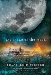 Front cover of The Shade of the Moon (Life As We Knew It Series) by Susan Beth Pfeffer