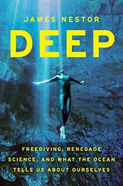 Front cover of Deep: Freediving, Renegade Science, and What the Ocean Tells Us about Ourselves by James Nestor