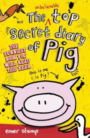 Front cover of The Unbelievable Top Secret Diary of Pig by Emer Stamp