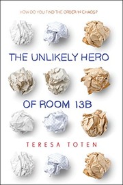 Cover of The Unlikely Hero of Room 13B by Teresa Toten