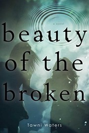Front cover of Beauty of the Broken by Tawni Waters