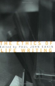 Front cover of The ethics of life writing by Paul John Eakin