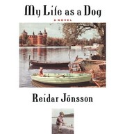 Front cover of My Life As a Dog by Reidar Jonsson