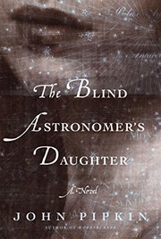 Front cover of The Blind Astronomer's Daughter by John Pipkin