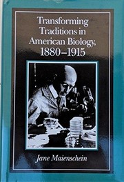 Front cover of Transforming traditions in American biology, 1880-1915 by Jane Maienschein