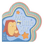 Front cover of You're My Little Star by Roisin Hahessy (illustrator)