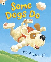 Cover of Some Dogs Do by Jez Alborough