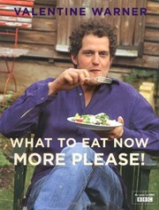 Front cover of What to Eat Now: More Please! by Valentine Warner