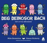 Cover of Deg Deinosor Bach/Ten Little Dinosaurs (Welsh Edition) by Michael Brownlow