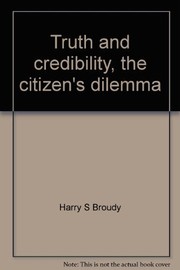 Cover of Truth and credibility, the citizen's dilemma by Harry S. Broudy